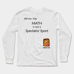 Math is not a Spectator Sport Long Sleeve T-Shirt